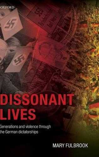 Бумажная книга «Dissonant Lives: Generations and Violence Through the German Dictatorships», автор Мэри Фулбрук - фото №1