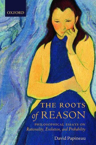 Бумажная книга «The Roots of Reason: Philosophical Essays on Rationality, Evolution, and Probability», автор Дэвид Папино - фото №1