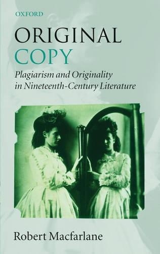 Бумажная книга «Original Copy: Plagiarism and Originality in Nineteenth-Century Literature», автор Роберт Макфарлейн - фото №1