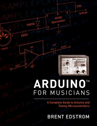 Паперова книга «Arduino for Musicians: A Complete Guide to Arduino and Teensy Microcontrollers», автор Брент Едстром - фото №1