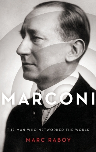 Бумажная книга «Marconi: The Man Who Networked the World», автор Марк Рабой - фото №1