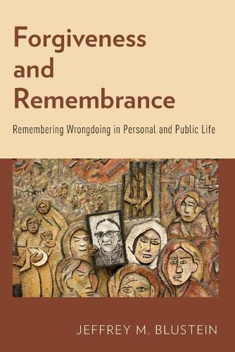 Бумажная книга «Forgiveness and Remembrance: Remembering Wrongdoing in Personal and Public Life», автор Джеффри М. Блюстейн - фото №1