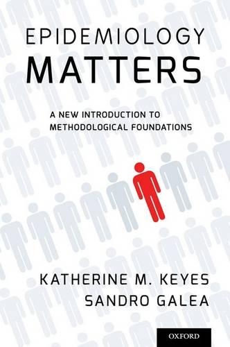 Паперова книга «Epidemiology Matters: A New Introduction to Methodological Foundations», авторів Кетрін М. Кіз, Сандро Галеа - фото №1