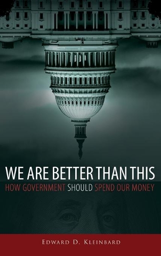 Паперова книга «We Are Better Than This: How Government Should Spend Our Money», автор Едвард Д. Кляйнбард - фото №1