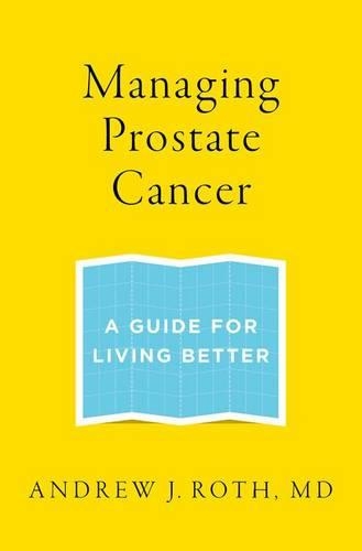 Бумажная книга «Managing Prostate Cancer: A Guide for Living Better», автор Эндрю Дж. Рот - фото №1