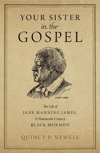 Паперова книга «Your Sister in the Gospel: The Life of Jane Manning James, a Nineteenth-Century Black Mormon», автор Квінсі Д. Ньюелл - фото №1