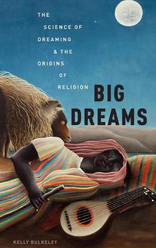 Бумажная книга «Big Dreams: The Science of Dreaming and the Origins of Religion», автор Келли Балкли - фото №1