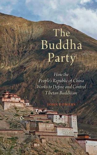 Бумажная книга «The Buddha Party: How the People's Republic of China Works to Define and Control Tibetan Buddhism», автор Джон Пауэрс - фото №1