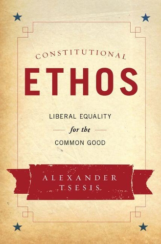 Бумажная книга «Constitutional Ethos: Liberal Equality for the Common Good», автор Александр Цейс - фото №1