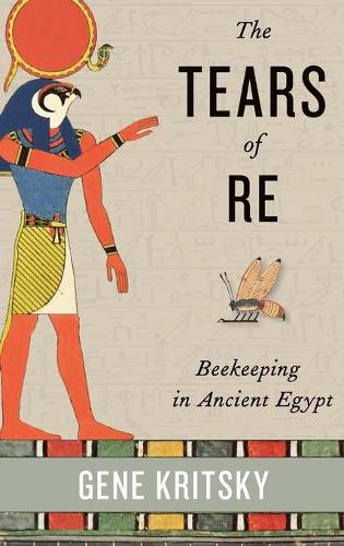 Бумажная книга «The Tears of Re: Beekeeping in Ancient Egypt», автор Джин Крицки - фото №1