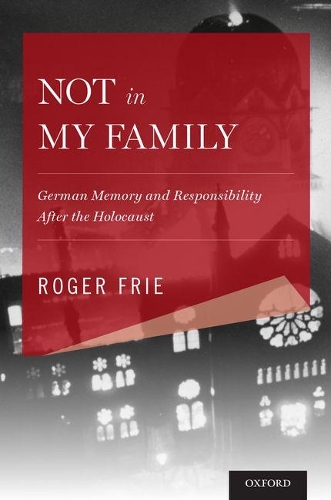 [object Object] «Not in My Family: German Memory and Responsibility After the Holocaust», автор Роджер Фрай - фото №1