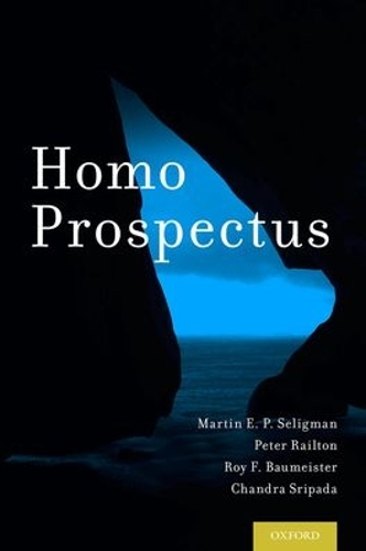 Бумажная книга «Homo Prospectus», авторов Чандра Шрипада, Мартин Э. П. Селигман, Питер Рэйлтон, Рой Ф. Баумейстер - фото №1