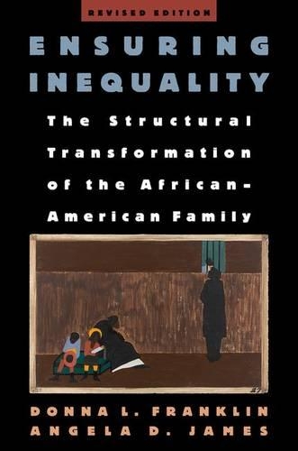 Бумажная книга «Ensuring Inequality: The Structural Transformation of the African-American Family, Revised Edition», авторов Анджела Д. Джеймс, Донна Л. Франклин - фото №1