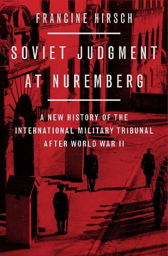 Бумажная книга «Soviet Judgment at Nuremberg: A New History of the International Military Tribunal after World War II», автор Франсин Хирш - фото №1