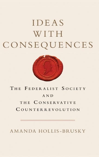 Бумажная книга «Ideas with Consequences: The Federalist Society and the Conservative Counterrevolution», автор Аманда Холлис-Бруски - фото №1