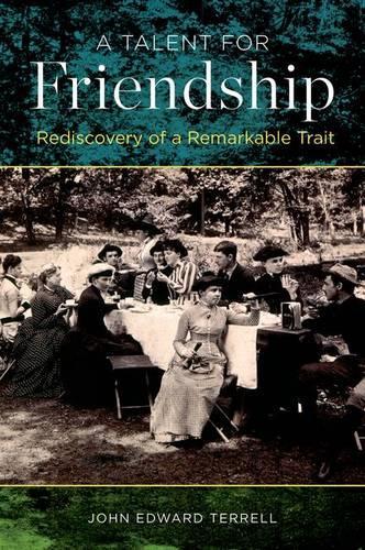 Бумажная книга «A Talent for Friendship: Rediscovery of a Remarkable Trait», автор Джон Эдвард Террелл - фото №1