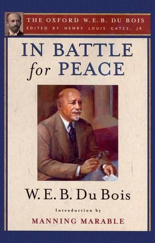 Бумажная книга «In Battle for Peace (The Oxford W. E. B. Du Bois): The Story of My 83rd Birthday», авторов Мэннинг Марабл, Уильям Эдуард Беркхардт Дюбуа - фото №1