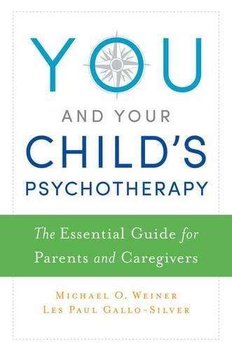 Бумажная книга «You and Your Child's Psychotherapy: The Essential Guide for Parents and Caregivers», автор Майкл Вайнер - фото №1