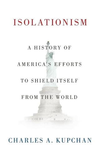 Паперова книга «Isolationism: A History of America's Efforts to Shield Itself from the World», автор Чарльз А. Купчан - фото №1