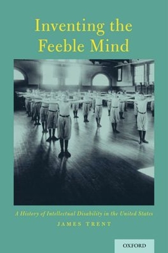 Бумажная книга «Inventing the Feeble Mind: A History of Intellectual Disability in the United States», автор Джеймс Трент - фото №1