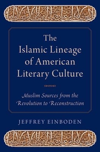 Бумажная книга «The Islamic Lineage of American Literary Culture: Muslim Sources from the Revolution to Reconstruction», автор Джеффри Эйнбоден - фото №1