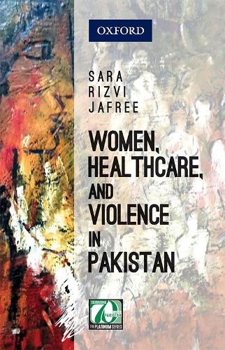 Бумажная книга «Women, Healthcare, and Violence in Pakistan», автор Сара Ризви Джафри - фото №1