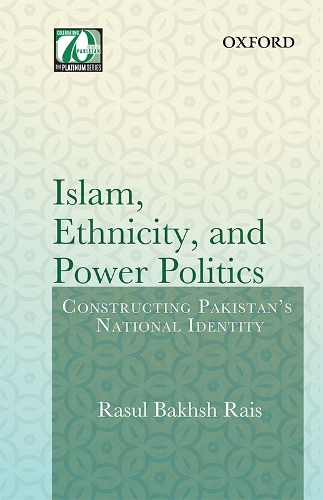 Бумажная книга «Islam, Ethnicity and Power Politics: Constructing Pakistan's National Identity», автор Расул Бахш Раис - фото №1