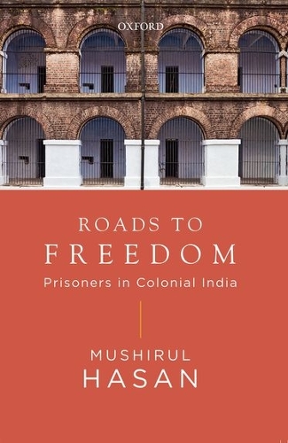 Бумажная книга «Roads to Freedom: Prisoners in Colonial India», автор Муширул Хасан - фото №1