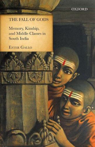 Паперова книга «The Fall of Gods: Memory, Kinship, and Middle Classes in South India», автор Естер Галло - фото №1