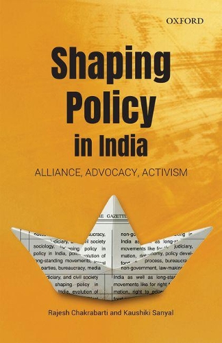 Паперова книга «Shaping Policy in India: Alliance, Advocacy, Activism», авторів Каушикі Саньял, Раджеш Чакрабарті - фото №1