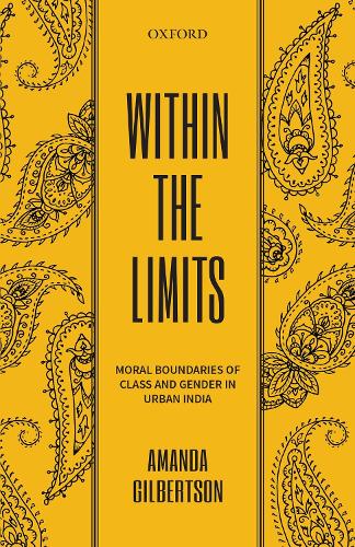 Бумажная книга «Within the Limits: Moral Boundaries of Class and Gender in Urban India», автор Аманда Гилбертсон - фото №1