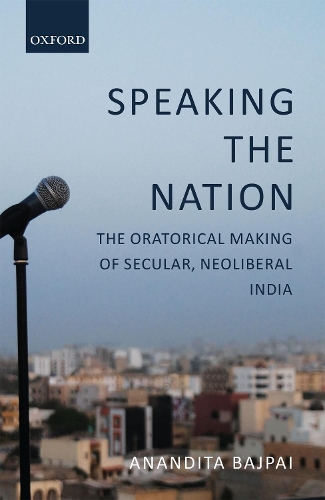 Бумажная книга «Speaking the Nation: The Oratorical Making of Secular, Neoliberal India», автор Анандита Баджпаи - фото №1