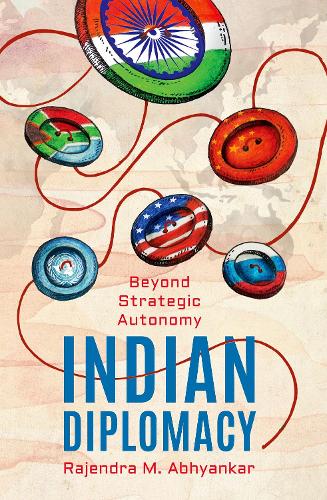 Бумажная книга «Indian Diplomacy: Beyond Strategic Autonomy», автор Раджендра М. Абхьянкар - фото №1