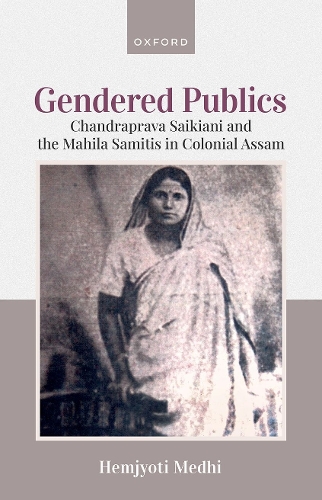 Бумажная книга «Gendered Publics: Chandraprava Saikiani and the Mahila Samiti in Colonial Assam», автор Хемджьоти Медхи - фото №1