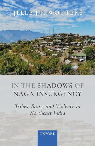 Бумажная книга «In the Shadows of Naga Insurgency: Tribes, State, and Violence in Northeast India», автор Джелле Дж. П. Ваутерс - фото №1