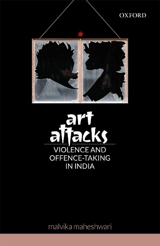 Паперова книга «Art Attacks: Violence and Offence-Taking in India», автор Мальвіка Махешварі - фото №1