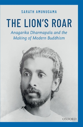 Бумажная книга «The Lion's Roar: Anagarika Dharmapala and the Making of Modern Buddhism», автор Сарат Амунугама - фото №1