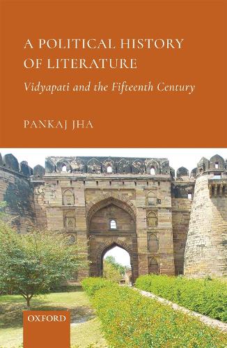 Бумажная книга «A Political History of Literature: Vidyapati and the Fifteenth Century», автор Панкадж Джа - фото №1