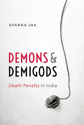 Бумажная книга «Demons and Demigods: Death Penalty in India», автор Апарна Джха - фото №1