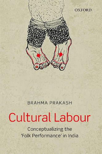 Бумажная книга «Cultural Labour: Conceptualizing the 'Folk Performance' in India», автор Брахма Пракаш - фото №1