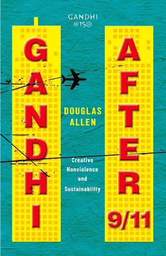 Паперова книга «Gandhi after 9/11: Creative Nonviolence and Sustainability», автор Дуглас Аллен - фото №1