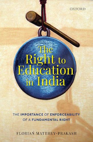 Бумажная книга «The Right to Education in India: The Importance of Enforceability of a Fundamental Right», автор Флориан Матти-Пракаш - фото №1
