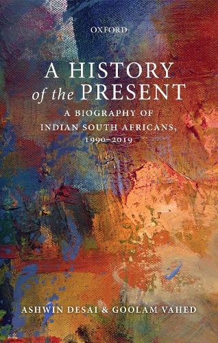 Бумажная книга «A History of the Present: A Biography of Indian South Africans, 1990-2019», авторов Ашвин Десаи, Гулам Вахед - фото №1