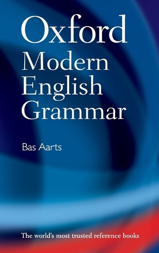 Бумажная книга «Oxford Modern English Grammar», автор Бас Аартс - фото №1