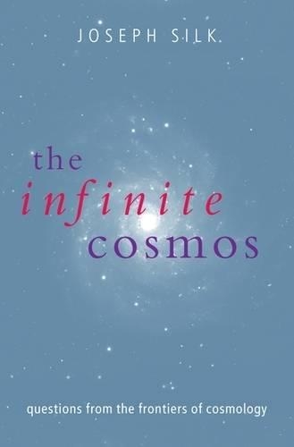 Бумажная книга «The Infinite Cosmos: Questions from the frontiers of cosmology», автор Джозеф Силк - фото №1