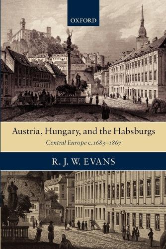 Бумажная книга «Austria, Hungary, and the Habsburgs: Central Europe c.1683-1867», автор Р. Дж. В. Эванс - фото №1