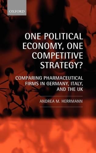Бумажная книга «One Political Economy, One Competitive Strategy?: Comparing Pharmaceutical Firms in Germany, Italy, and the UK», автор Андреа М. Херрманн - фото №1