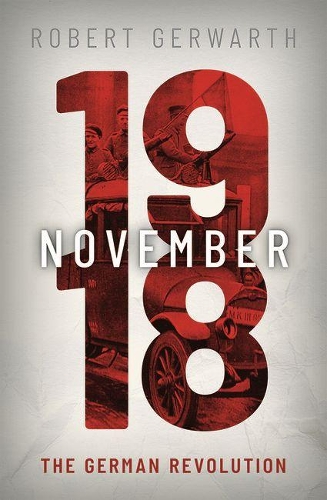 Бумажная книга «November 1918: The German Revolution», автор Роберт Герварт - фото №1