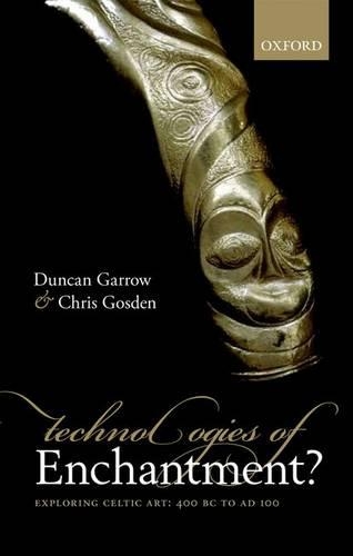 Бумажная книга «Technologies of Enchantment?: Exploring Celtic Art: 400 BC to AD 100», авторов Крис Госден, Дункан Гэрроу - фото №1
