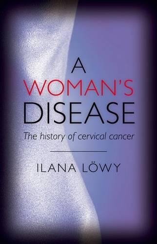 Бумажная книга «A Woman's Disease: The history of cervical cancer», автор Илана Лёви - фото №1